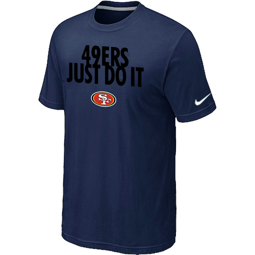 San Francisco 49ers Just Do It D.Blue T-Shirt,We sell and wholesale San Francisco 49ers Just Do It D.Blue T-Shirt on line form chian!