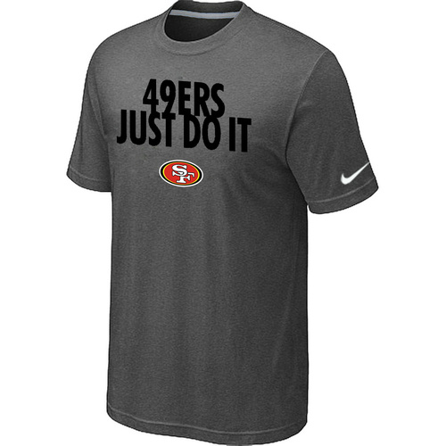 San Francisco 49ers Just Do It D.Grey T-Shirt,We sell and wholesale San Francisco 49ers Just Do It D.Grey T-Shirt on line form chian!