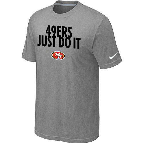 San Francisco 49ers Just Do It L.Grey T-Shirt,We sell and wholesale San Francisco 49ers Just Do It L.Grey T-Shirt on line form chian!